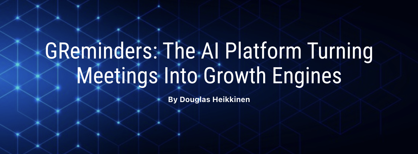 GReminders: The AI Platform Turning Meetings Into Growth Engines